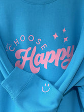 Load image into Gallery viewer, NEW  - Just... Choose Happy - Hoodie/Sweatshirt - Various Colours