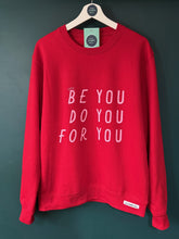 Load image into Gallery viewer, &#39;Just... be you, do you, for you&#39; Sweatshirt - Various Colours