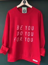 Load image into Gallery viewer, &#39;Just... be you, do you, for you&#39; Sweatshirt - Various Colours