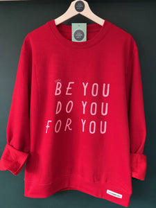 'Just... be you, do you, for you' Sweatshirt - Various Colours