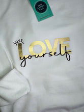 Load image into Gallery viewer, NEW - &#39;Just... love yourself&#39; Sweatshirt - Various Colours