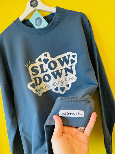 NEW - Just... Slow Down (You're doing fine) Sweatshirt/Hoodie